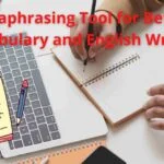for article writers, the on-line Paraphrasing Tool for Improved Vocabulary and English Writing