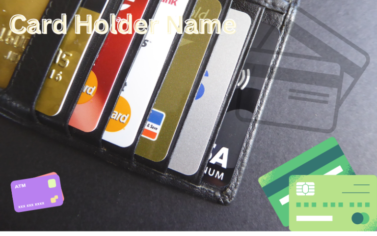 What is a Card Holder Name on Credit Card and Debt Card?