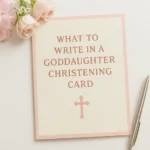 What to write in a goddaughter christening card